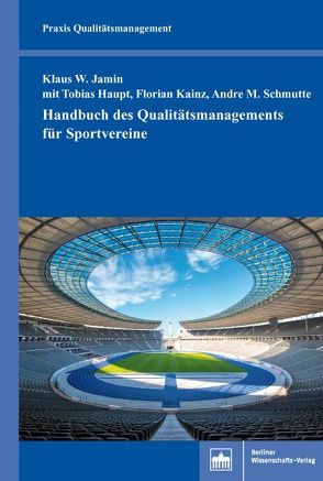 Handbuch des Qualitätsmanagements für Sportvereine von Haupt,  Tobias, Jamin,  Klaus W., Kainz,  Florian, Schmutte,  Andre M.