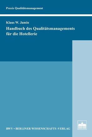 Handbuch des Qualitätsmanagements für die Hotellerie von Darda,  Alfred, Jamin,  Klaus, Meier,  Urs, Schaetzing,  Edgar E., Schmutte,  Andre, Wagner,  Klaus-P.