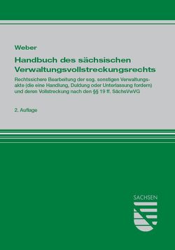 Handbuch des sächsischen Verwaltungsvollstreckungsrechts von Weber,  Klaus