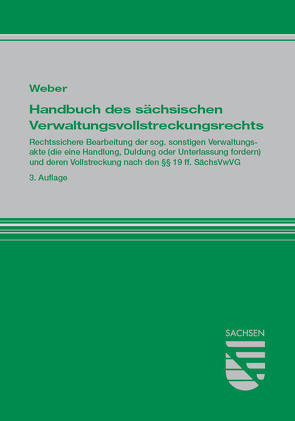 Handbuch des sächsischen Verwaltungsvollstreckungsrechts von Weber,  Klaus