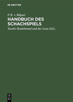 Handbuch des Schachspiels von Bilguer,  P. R. v., Heydebrand und der Lasa,  Tassilo