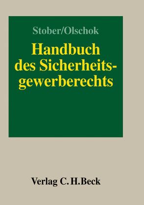 Handbuch des Sicherheitsgewerberechts von Böhm,  Annika, Braun,  Sören, Brauser-Jung,  Gerrit, Burgi,  Martin, Faulstich-Goebel,  Andrea, Feuerstein,  Franz, Jungk,  Fabian, Kämmerer,  Jörn Axel, Keller,  Rainer, Kluth,  Winfried, Lange,  Meik, Leonhardt,  Werner, Möllering,  Jürgen, Möstl,  Markus, Müller,  Martin, Okpara,  Cornelia, Olschok,  Harald, Panne,  Hans-Joachim, Paulick,  Andreas, Peilert,  Andreas, Pielow,  Johann-Christian, Rieche,  Helmut, Rupprecht,  Reinhard, Salje,  Peter, Schmidtchen,  Dieter, Schönleiter,  Ulrich, Schünemann,  Wolfgang B, Sonnenberg,  Carsten, Stober,  Rolf, Wackerhagen,  Rolf, Waechter,  Kay, Walter,  Michael, Werber,  Manfred, Werner,  Olaf, Ziercke,  Jörg