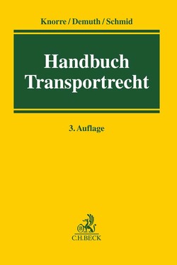 Handbuch Transportrecht von Benkendorff,  Reimar, Demuth,  Klaus, Freise,  Rainer, Huml,  Philipp N., Jaegers,  Markus, Kehl,  Michael F., Knorre,  Jürgen, Kollatz,  Peter, Riemer,  Jens-Berghe, Salzmann,  Axel, Schenk,  Wolfgang, Schmid,  Reinhard Th., Segger,  Tim, Vyvers,  Carsten, Werdein,  Marc