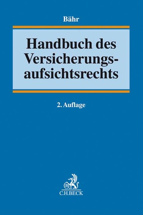 Handbuch des Versicherungsaufsichtsrechts von Arhold,  Thorsten, Armbrüster,  Christian, Bähr,  Biner, Bähr,  Gunne W., Baroch Castellvi,  Manuel, Bürkle,  Jürgen, Eilert,  Hergen, Erdmann,  Kay Uwe, Fiedler,  Thomas, Geiger,  Hermann, Glaser,  Andreas, Goretzky,  Kai-Michael, Grüntker,  Thomas, Hartig,  Helge, Hartwig,  Katharina, Honnefelder,  Stephanie, Kipp,  Dieter, Krämer,  Gerrit Jan, Laars,  Reinhard, Labes,  Hubertus, Leffler,  Kristina, Pohlmann,  Petra, Püttgen,  Frank, Rüdt,  Wolfgang, Salfer,  Karl, Scheel,  Hansjörg, Schenke,  Wolf-Rüdiger, Schöps,  Stephan, Schwenzer,  Siddhartha, Waclawik,  Anke, Weustenfeld,  Holger, Wilm,  Daniel, Wolf,  Martin, Zeides,  Carsten