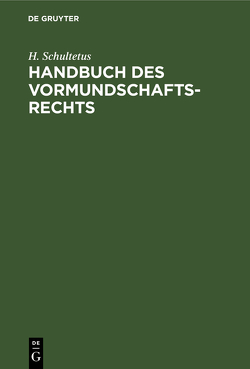 Handbuch des Vormundschaftsrechts von Schultetus,  H.