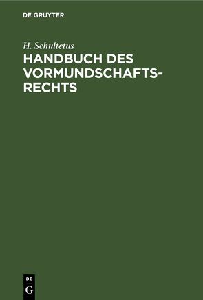 Handbuch des Vormundschaftsrechts von Schultetus,  H.