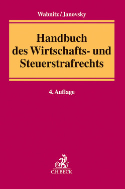 Handbuch des Wirtschafts- und Steuerstrafrechts von Bannenberg,  Britta, Bär,  Wolfgang, Beck,  Siegfried, Bülte,  Jens, Dannecker,  Gerhard, Dierlamm,  Alfred, Gericke,  Stephan, Grube,  Ulrike, Hackner,  Thomas, Harder,  Marion, Hilgendorf,  Eric, Janovsky,  Thomas, Knierim,  Thomas C., Krause,  Juliane, Möhrenschlager,  Manfred, Möller,  Doris, Müller,  Nadja, Nickolai,  Matthias, Pelz,  Christian, Pflaum,  Ulrich, Podolsky,  Johann, Raum,  Rolf, Richtarsky,  Jens, Rödl,  Christian, Sauer,  Dirk, Schnabl,  Robert, Solf,  Peter, Wabnitz,  Heinz-Bernd, Wimmer,  Renate