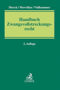 Handbuch Zwangsvollstreckungsrecht von Dierck,  Ralf, Dörndorfer,  Josef, Geier-Thieme,  Susanne, Griedl,  Florian, Hilzinger,  Peter, Hippler,  Robert, Huber,  Michael, Huber,  Stefan, Kobelev,  Olga, Kreis,  Falco, Morvilius,  Theodor, Seitz,  Walter, Stölzel,  Wolfgang, Vollkommer,  Gregor, Wiegand,  Nicolas, Zenner,  Martin