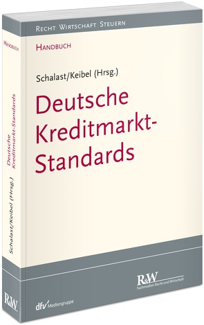 Handbuch Deutsche Kreditmarkt-Standards von Keibel,  Jörg, Schalast,  Christoph