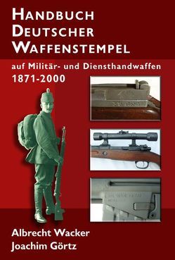 Handbuch Deutscher Waffenstempel von Goertz,  Joachim, Wacker,  Albrecht