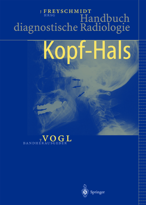 Handbuch diagnostische Radiologie von Freyschmidt,  Jürgen, Vogl,  Thomas J.