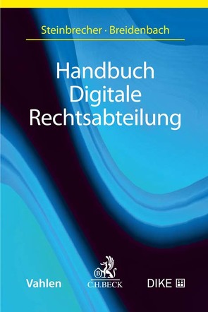 Handbuch Digitale Rechtsabteilung von Aye,  Lutz, Breidenbach,  Stephan, Clemm,  Martin, Deckelman,  Bill, Engers,  Anna, Enzinger,  Yvonne, Graue,  Anne, Halft,  Daniel, Heussen,  Yana, Hussain,  Fatima, Jacob,  Kai, Janssen,  Insa, Krawietz,  Lina, Lenk,  Andreas, Markfort,  Rainer, Ragueneau,  Alan, Roper,  Holly, Schicker,  Stefan C., Schindler,  Dierk, Schreyvogel,  Maurus, Steinbrecher,  Alexander