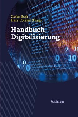 Handbuch Digitalisierung von Adam,  Jan Paul, Adlmaier-Herbst,  Dieter Georg, Ahn,  Heinz, Alt,  Rainer, Antonino,  Pablo, Auer,  Christine, Baier,  Daniel, Barthel,  Philipp, Bartsch,  Silke, Bauer,  Lars, Baumöl,  Ulrike, Becker,  Wolfgang, Bergel,  Maxi, Brink,  Alexander, Brock,  Christian, Brocke,  Jan vom, Büttgen,  Marion, Corsten,  Hans, Dragano,  Nico, Esselmann,  Frank, Eymann,  Torsten, Fassnacht,  Martin, Felden,  Carsten, Fiebig,  Oona, Findeisen,  Lars, Fliaster,  Alexander, Förderer,  Jens, Frener,  Regine, Gabriel,  Roland, Germelmann,  Claas Christian, Gersch,  Martin, Gluchowski,  Peter, Göring-Lensen-Hebben,  Katharina, Görnemann,  Esther, Grimm,  Christoph, Gronau,  Norbert, Hausladen,  Iris, Heinzl,  Armin, Helfen,  Markus, Helms,  Nils, Henkel,  Jörg, Hess,  Thomas, Hirschmeier,  Stefan, Hogreve,  Jens, Hölscher,  Reinhold, Huber,  Ariana, Hufnagl,  Christine, Hurlin,  Ann-Kathrin, Johannsen,  Olen, Kaldewei,  Maria, Kersten,  Wolfgang, Kindler,  Peter, Kipping,  Gregor, Klein,  Marvin, Klingenberg,  Ingo, Klüver,  Philipp, Koch,  Johannes, Köhli,  Kai Christian, Kude,  Thomas, Kuhn,  Thomas, Kundisch,  Dennis, Laut,  Philipp, Leicht,  Maximilian, Leimeister,  Jan Marco, Lohoff,  Laura, Marrocco,  Armando, Mateja,  Deborah, Meyer,  Anton, Mielke,  Jonas, Mönch,  Lars, Müller,  Günter, Müller-Seitz,  Gordon, Nagi,  Ayman, Nassehi,  Armin, Nissen,  Volker, Obermaier,  Robert, Oetjegerdes,  Patrick, Pflaum,  Alexander, Proeller,  Isabella, Reiss,  Michael, Reitelshöfer-Hendel,  Eva, Roth,  Stefan, Ruiner,  Caroline, Schäwel,  Johanna, Schmitz,  Anna-Karina, Schnicke,  Frank, Schoder,  Detlef, Schröder,  Hendrik, Schröder,  Meike, Schumacher,  Patrick, Schütte,  Reinhard, Schweikl,  Stefan, Sciuk,  Christian, Siegel,  John Philipp, Simmert,  Benedikt, Sorge,  Christoph, Spengler,  Thomas S., Spieckermann,  Sven, Spiekermann,  Sarah, Stalitza,  Lisa, Steven,  Marion, Stummer,  Christian, Sucky,  Eric, Süess,  Stefan, Tran,  Caroline, Trepte,  Sabine, Vollmer,  Uwe, Vossen,  Gottfried, Weber,  Ellen, Weckenborg,  Christian, Weißenberger,  Barbara E., Wendt,  Oliver, Winkler,  Herwig, Winter,  Andreas, Wirth,  Carsten, Woratschek,  Herbert, Wulfert,  Tobias