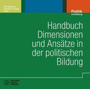 Handbuch Dimensionen und Ansätze in der politischen Bildung von Deichmann,  Carl, Tischner,  Christian K.