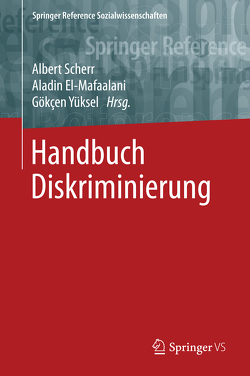 Handbuch Diskriminierung von El-Mafaalani,  Aladin, Scherr,  Albert, Yüksel,  Gökçen