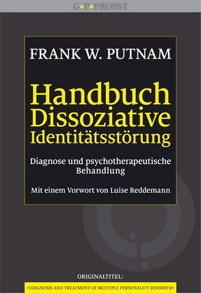 Handbuch Dissoziative Identitätsstörung von Höhr,  Hildegard, Kierdorf,  Theo, Putnam,  Frank W., Reddemann,  Luise