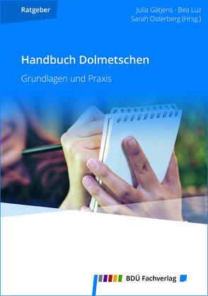 Handbuch Dolmetschen von Gätjens,  Julia, Luz,  Bea, Osterberg,  Sarah