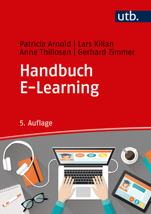 Handbuch E-Learning von Arnold,  Patricia, Kilian,  Lars, Thillosen,  Anne, Zimmer,  Gerhard M.