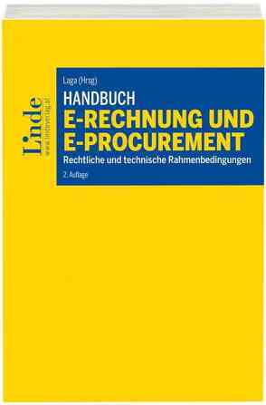 Handbuch E-Rechnung und E-Procurement von Aichholzer,  Gerald, Bogad,  Josef, Breitenfeld,  Michael, Dirnbacher,  Domenic, Ertl,  Robert, Forst-Rakoczy,  Alexander, Huemer,  Christian, Kutschera,  Axel, Laga,  Gerhard, Liegl,  Philipp, Mayr,  Mario, Misak,  Bernhard, Palmetzhofer,  Thomas, Schneider,  Wolfgang, Zapletal,  Marco