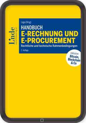 Handbuch E-Rechnung und E-Procurement von Aichholzer,  Gerald, Bogad,  Josef, Breitenfeld,  Michael, Dirnbacher,  Domenic, Ertl,  Robert, Forst-Rakoczy,  Alexander, Huemer,  Christian, Kutschera,  Axel, Laga,  Gerhard, Liegl,  Philipp, Mayr,  Mario, Misak,  Bernhard, Palmetzhofer,  Thomas, Schneider,  Wolfgang, Zapletal,  Marco