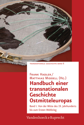 Handbuch einer transnationalen Geschichte Ostmitteleuropas von Esch,  Michael G, Hadler,  Frank, Hock,  Beata, Marung,  Steffi, Middell,  Matthias, Müller,  Uwe, Naumann,  Katja