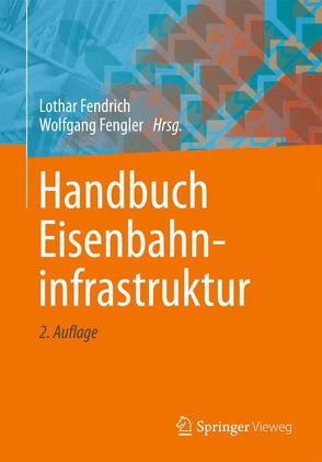 Handbuch Eisenbahninfrastruktur von Fendrich,  Lothar, Fengler,  Wolfgang