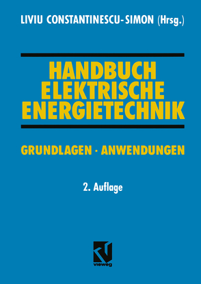 Handbuch Elektrische Energietechnik von Böge,  Alfred, Brosch,  Peter F., Constantinescu-Simon,  Liviu, Döring,  Egon, Dünte,  Karsten, Friedrich,  Hartmut, Hammer,  Klaus, Heinecke,  Walter, Khoramnia,  Ghassem, Onodi,  Tamas, Plaßmann,  Wilfried, Schäfer,  Eugen, Sehy,  Hermann, Tuttas,  Christian, Wiznerowicz,  Fred