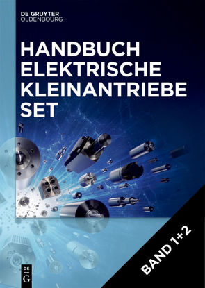 Handbuch Elektrische Kleinantriebe / [Set Handbuch Elektrische Kleinantriebe, Band 1+2] von Bertolini,  Thomas, Fuchs,  Thomas, Heidrich,  Tobias, Mertens,  Axel, Möckel,  Andreas, Roschke,  Thomas, Stölting,  Hans-Dieter, Weissmantel,  Heinz