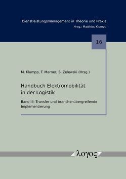 Handbuch Elektromobilität in der Logistik von Klumpp,  Matthias, Marner,  Torsten, Zelewski,  Stephan