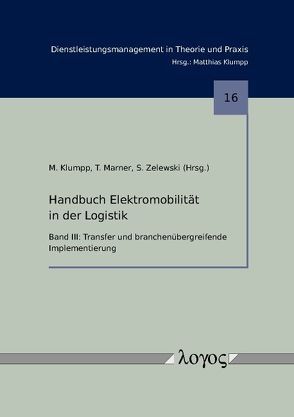 Handbuch Elektromobilität in der Logistik von Klumpp,  Matthias, Marner,  Torsten, Zelewski,  Stephan