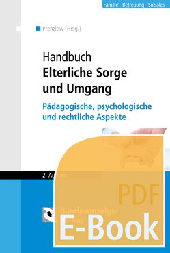 Handbuch Elterliche Sorge und Umgang (E-Book) von Burschel,  Hans-Otto, Früh-Naumann,  Doris, Kretzschmar,  Sima, Kuleisa-Binge,  Ute, Moll-Vogel,  Eva, Prenzlow,  Reinhard, Salgo,  Ludwig, Sander,  Melanie, Schimke,  Hans-Jürgen, Simons,  Gerda, Wacker,  Annette