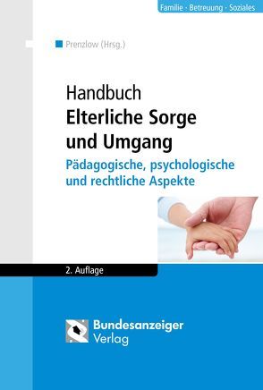 Handbuch Elterliche Sorge und Umgang von Burschel,  Hans-Otto, Früh-Naumann,  Doris, Kretzschmar,  Sima, Kuleisa-Binge,  Ute, Lack,  Katrin, Moll-Vogel,  Eva, Prenzlow,  Reinhard, Salgo,  Ludwig, Sander,  Melanie, Schimke,  Hans-Jürgen, Simons,  Gerda