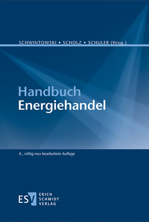 Handbuch Energiehandel von Berlinghof,  Britta, Fried,  Jörg, Härle,  Philipp A., Hufendiek,  Kai, Pilgram,  Thomas, Scholz,  Frank, Schuler,  Andreas, Schwintowski,  Hans-Peter, Specht,  Henrik