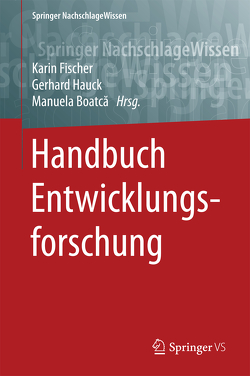 Handbuch Entwicklungsforschung von Boatcă,  Manuela, Fischer,  Karin, Hauck,  Gerhard