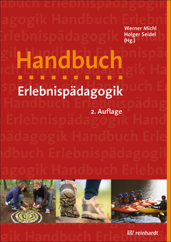 Handbuch Erlebnispädagogik von Abstreiter,  Roland, Albert,  Alexandra, Allison,  Pete, Baig-Schneider,  Rainald, Bedacht,  Andreas, Birnthaler,  Michael, Birzele,  Josef, Boeger,  Annette, Boehmer,  Henning, Bürger,  Tim, Crowther,  Christina, Daschner,  Kurt, Dettweiler,  Ulrich, Dorner,  Martin, Eberle,  Thomas, Einwanger,  Jürgen, Eisinger,  Thomas, Engelhardt,  Horst, Fengler,  Janne, Flader,  Torsten, Friebe,  Jörg, Gilsdorf,  Rüdiger, Grill,  Barbara, Güthler,  Andreas, Haselbach,  Meik, Heckmair,  Bernd, Heekerens,  Hans-Peter, Heimrath,  Katharina, Helfrich,  Anja, Herrmann,  Michael, Higgins,  Pete, Hildmann,  Jule, Hinrichs,  Anke, Huber,  Manfred, Iacone,  Sylke, Jacob,  Barbara, Kisters,  Willi, Knoll,  Michael, Kozljanic;,  Robert, Kramer,  Tobias, Lakemann,  Ulrich, Liedtke,  Gunnar, Lindner,  Martin, Markus,  Stefan, Martin,  Angelika, Mastalerz,  Daniel, Michels,  Harald, Michl,  Werner, Muff,  Albin, Netzer,  Hajo, Neuerer,  Bastian, Paffrath,  Hartmut F., Rehm,  Michael, Rothmeier,  Katja, Schlehufer,  Anke, Scholz,  Martin, Schuh,  Sven, Seidel,  Holger, Siebert,  Walter, Simek,  Jochen, Sirch,  Simon, Streicher,  Bernhard, Tiemann,  Heike, Übler-Winter,  Andrea, Vogel,  Klaus, Wahl,  Wolfgang, Wenzelewski,  Robert, Westhoff,  Jens, Zwerger,  Reinhard