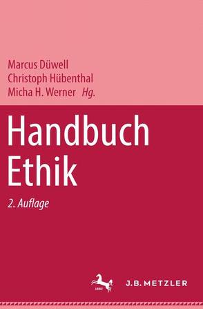 Handbuch Ethik von Düwell,  Marcus, Hübenthal,  Christoph, Werner,  Micha H.