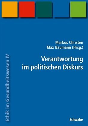 Handbuch Ethik im Gesundheitswesen / Verantwortung im politischen Diskurs von Baumann,  Max, Christen,  Markus