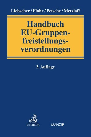 Handbuch EU-Gruppenfreistellungsverordnungen von Bauer,  Günter, Blazek,  Sarah, Boos,  Andreas, Bremer,  Nils, Flohr,  Eckhard, Hinrichs,  Ole, Lager,  Marc, Lenhard,  Nina, Liebscher,  Christoph, Metzlaff,  Karsten, Müller,  Bastian, Petsche,  Alexander, Rinne,  Alexander, Saria,  Gerhard, Schlenger,  Christoph, Seeliger,  Daniela, Steinvorth,  Till, Traugott,  Andreas