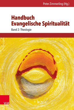 Handbuch Evangelische Spiritualität von Barocka,  Arnd, Beringer,  Almut, Bernhardt,  Reinhold, Bobert-Stützel,  Sabine, Bubmann,  Peter, Burkhardt,  Helmut, Dahlgrün,  Corinna, Dietz,  Thorsten, Enzner-Probst,  Brigitte, Eschmann,  Holger, Etzelmüller,  Gregor, Eurich,  Johannes, Giselbrecht,  Rebecca A., Goernitz,  Thomas, Görnitz,  Brigitte, Gremels,  Georg, Grundmann,  Christoffer H, Hemminger,  Hansjörg, Herms,  Eilert, Herrmann,  Christian, Herzer,  Jens, Janowski,  Bernd, Krötke,  Wolf, Kunz,  Ralph, Leonhardt,  Rochus, Möller,  Christian, Mueller,  Andreas, Pickel,  Gert, Plüss,  David, Ratzmann,  Wolfgang, Schneider,  Nikolaus, Schneider-Flume,  Gunda, Thiede,  Werner, Utsch,  Michael, Winkler,  Eberhard, Zimmerling,  Peter