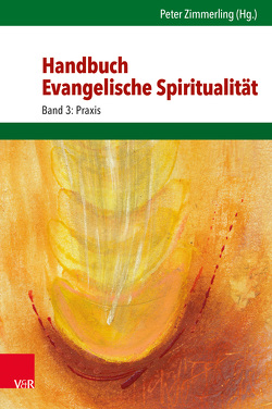 Handbuch Evangelische Spiritualität von Bilz,  Johannes, Bobert-Stützel,  Sabine, Brödel,  Christfried, Büttner,  Gerhard, Coenen-Marx,  Cornelia, Dahlgrün,  Corinna, Deeg,  Alexander, Ebert,  Andreas, Eschmann,  Holger, Fechtner,  Kristian, Geck,  Paul, Gestrich,  Christof, Giebel,  Astrid, Grethlein,  Christian, Häuser,  Götz, Herbst,  Michael, Honecker,  Martin, Ihmels,  Karl Ludwig, Ilg,  Wolfgang, Kießig,  Manfred, Klek,  Konrad, Kunz,  Ralph, Kusch,  Andreas, Kutzner,  Hans-Jürgen, Lehnert,  Christian, Meyer,  Dietrich, Mielke,  Roger, Nagorni,  Klaus, Nogrady,  Gaston, Ostmeyer,  Karl-Heinrich, Popp,  Thomas, Printz,  Markus, Ratzmann,  Wolfgang, Rehm,  Johannes, Roser,  Traugott, Sachau,  Rüdiger, Schmidt,  Markus, Schroeter-Wittke,  Harald, Sipos,  Írisz, Treutmann,  Holger, Walldorf,  Friedemann, Wolf,  Michael, Wrogemann,  Henning, Ziemer,  Jürgen, Zimmerling,  Peter