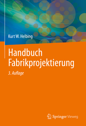 Handbuch Fabrikprojektierung von Helbing,  Kurt W., Mund,  Horst, Reichel,  Martin