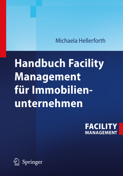 Handbuch Facility Management für Immobilienunternehmen von Hellerforth,  Michaela