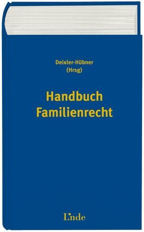 Handbuch Familienrecht von Beclin,  Barbara, Deixler-Hübner,  Astrid, Fucik,  Robert, Hinteregger,  Monika, Höllwerth,  Johann, Huber,  Markus, Leb,  Birgit, Lumper,  Marie, Lumper-Wiesinger,  Ernestine, Mayrhofer,  Mariella, Mondel,  Christoph, Nademleinsky,  Marco, Neuhauser,  Franz, Neumayr,  Matthias, Neuwirth,  Karin, Pierer,  Joachim, Pranter,  Marie-Christine, Rudolf,  Claudia, Sautner,  Lyane, Schauer,  Martin, Schmidt,  Jürgen, Tschugguel,  Andreas, Wagner,  Erika, Zierl,  Hans Peter