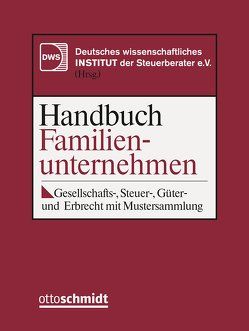 Handbuch Familienunternehmen von Born,  Werner, Bron,  Jan, DWS Deutsches wissenschaftliches Institut d. Steuerberater e.V., Gail,  Winfried, Herzogenrath,  Thomas, Kautenburger-Behr,  Daniel, Knorr,  Tim, Kohl,  Thorsten, König,  Jan, Kubak,  Christian, Kühn,  Michael, Kühne,  Matthias, Langenfeld,  Gerrit, Maschlanka,  Lutz, Neumann,  Ralf, Nickert,  Cornelius, Schubert,  Christiane, Söffing,  Andreas, Starke,  Wolfram, Strahl,  Martin, Vituschek,  Michael, Weigenand,  Susanne