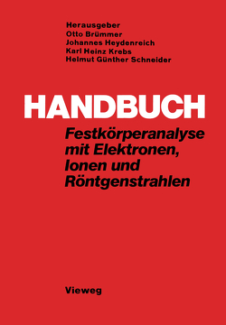 Handbuch Festkörperanalyse mit Elektronen, Ionen und Röntgenstrahlen von Brümmer,  Otto