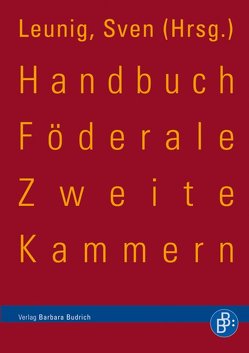 Handbuch Föderale Zweite Kammern von Buhl,  Jonathan, Flämig,  Susan, Gerstenhauer,  Daniel, Harbers,  Imke, Höfer,  Philipp, Hofmeister,  Wilhelm, Leppert,  Manuel, Leunig,  Sven, Paulus,  Manuel, Range,  Eva, Seifert,  Stephanie, Träger,  Hendrik