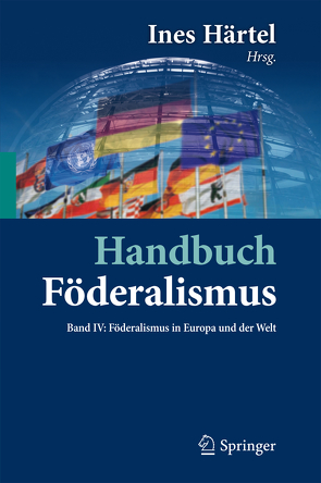 Handbuch Föderalismus – Föderalismus als demokratische Rechtsordnung und Rechtskultur in Deutschland, Europa und der Welt von Härtel,  Ines