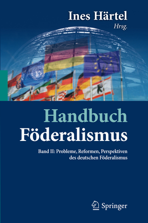 Handbuch Föderalismus – Föderalismus als demokratische Rechtsordnung und Rechtskultur in Deutschland, Europa und der Welt von Härtel,  Ines