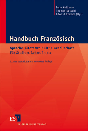 Handbuch Französisch: Sprache – Literatur – Kultur – Gesellschaft von Altwegg,  Jürg, Babel,  Rainer, Bachleitner-Held,  Gudrun, Barmeyer,  Christoph I., Bauer-Funke,  Cerstin, Bierbach,  Christine, Blumenthal,  Peter, Bock,  Hans Manfred, Bollée,  Annegret, Braselmann,  Petra, Brockmeier,  Peter, Detges,  Ulrich, Dietrich,  Reinhard, Drescher,  Martina, Engler,  Winfried, Erbe,  Michael, Fekl,  Walther, Figge,  Udo L., Filliettaz,  Laurent, Fleischmann,  Ulrich, Grewe,  Andrea, Groß,  Stefan, Grunig,  Blanche-Noëlle, Grzonka,  Sabine Alice, Gülich,  Elisabeth, Hanimann,  Joseph, Höhne,  Roland, Hölker,  Klaus, Jurt,  Joseph, Kaelble,  Hartmut, Kaiser,  Georg A., Kalverkämper,  Hartwig, Kielhöfer,  Bernd, Kimmel,  Adolf, Kirsch,  Fritz Peter, Klaus,  Peter, Koch,  Peter, Kolboom,  Ingo, Kotschi,  Thomas, Krenn,  Herwig, Krosigk,  Friedrich von, Krumeich,  Gerd, Laca,  Brenda, Lang,  Jürgen, Lautenbach,  Hiltrud, Leeker,  Joachim, Léon,  Pierre, Lieber,  Maria, Liehr,  Günther, Lindorfer,  Bettina, Lope,  Hans-Joachim, Mahler,  Andreas, Mann,  Roberto, Martens,  Stefan, Meisenburg,  Trudel, Meißner,  Franz Joseph, Meter,  Helmut, Mindé,  Bernward, Müller,  Frank Ernst, Naguschewski,  Dirk, Neumann-Holzschuh,  Ingrid, Nies,  Fritz, Oesterreicher,  Wulf, Oetjen,  Henning, Ossenkop,  Christina, Picht,  Robert, Plocher,  Hanspeter, Podevins,  Olivier, Poier-Bernhard,  Astrid, Pöll,  Bernhard, Radtke,  Edgar, Reichel,  Edward, Reinfried,  Marcus, Rentiis,  Diana de, Riesz,  János, Risse,  Dorothee, Schafroth,  Elmar, Scherfer,  Peter, Schmitt,  Christian, Schöning,  Udo, Schpak-Dolt,  Nikolaus, Schroeder,  Klaus-Henning, Schrott,  Angela, Selig,  Maria, Stark,  Elisabeth, Stein,  Achim, Steinbach,  Marion, Stenzel,  Hartmut, Strickrodt,  Sabine, Syring,  Marie Luise, Thiele,  Johannes, Thomas,  Johannes, Tiemann,  Dieter, Trabant,  Jürgen, Uterwedde,  Henrik, Waltereit,  Richard, Weich,  Horst, Weidenbusch,  Waltraud, Weinhold,  Norbert, Weisenfeld,  Ernst, Werner,  Michael, Windisch,  Rudolf, Winter,  Scarlett, Wittmann,  Heiner, Woyke,  Wichard, Wunderlich,  Heinke, Zimmermann,  Klaus, Zöfgen,  Ekkehard, Zschocke,  Martina