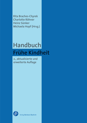 Handbuch Frühe Kindheit von Abendschön,  Simone, Aden-Grossmann,  Wilma, Alt,  Christian, Anders,  Yvonne, Andresen,  Sabine, Auth,  Diana, Becker-Stoll,  Fabienne, Bock,  Karin, Boettcher,  Wolfgang, Braches-Chyrek,  Rita, Chassé,  Karl-August, Deckert-Peaceman,  Heike, Dex,  Shirley, Dittrich,  Irene, Dollase,  Rainer, Eissing,  Günter, Erwe,  Hans Joachim, Friese,  Marianne, Fuhs,  Burkhard, Geiling,  Ute, Gramelt,  Katja, Gutknecht,  Dorothee, Hellmann,  Maria, Henschel,  Angelika, Hogrebe,  Nina, Höhl,  Stefanie, Hopf,  Michaela, Joos,  Magdalena, Jungk,  Sabine, Kägi,  Sylvia, Kaiser,  Astrid, Kärtner,  Joscha, Kirchner,  Constanze, Klaudy,  Elke Katharina, Knauer,  Raingard, König,  Kathrin, Kotthaus,  Jochem, Lange,  Andreas, Lenz,  Gaby, Leuchter,  Miriam, Leuzinger-Bohleber,  Marianne, Liebers,  Katrin, Liegle,  Ludwig, Lochner,  Barbara, Mader,  Marius, Mähler,  Claudia, Mengel,  Melanie, Möller,  Kornelia, Moran-Ellis,  Jo, Müller,  Natascha, Nickel,  Sven, Pauen,  Sabina, Platte,  Andrea, Pothmann,  Jens, Röhner,  Charlotte, Roßbach,  Hans-Günther, Sann,  Alexandra, Schmitz,  Katrin, Schneider,  Susanne, Schutter,  Sabina, Seddig,  Nadine, Siebholz,  Susanne, Stange,  Waldemar, Stöbe-Blossey,  Sybille, Streit,  Christine, Sünker,  Heinz, Thole,  Werner, Tomasello,  Michael, Tracy,  Rosemarie, Viernickel,  Susanne, Wertfein,  Monika, Winkler,  Michael, Winter,  Daniela, Zimmer,  Renate, Zitelmann,  Maud